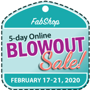 FabShop BlowOut Sale! December 26-31, 2019